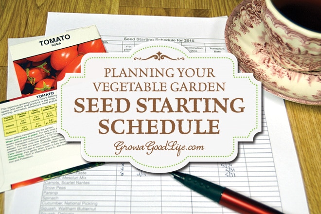 Planning Your Vegetable Garden: Developing a Seed Starting Schedule | Grow a Good Life