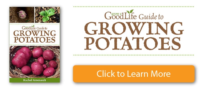 Grow a Good Life Guide to Growing Potatoes Learn More