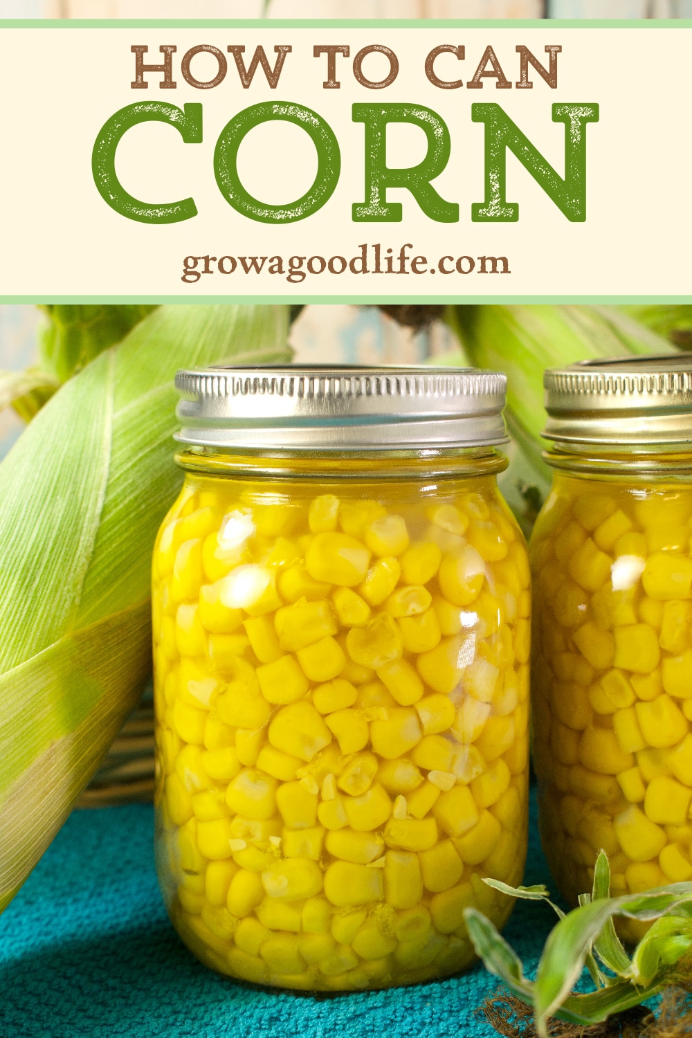 Canning Corn How to Can Whole Kernel Corn