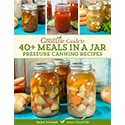 Grow a Good Life Guide to 40+ Meals in a Jar Pressure Canning Recipes eBook