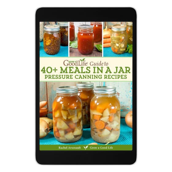 Grow a Good Life Guide to 40+ Meals in a Jar Pressure Canning Recipes eBook